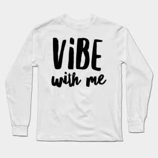 Vibe with me Long Sleeve T-Shirt